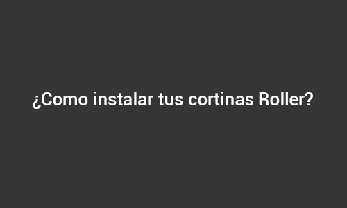 Como instalar una cortina roller 